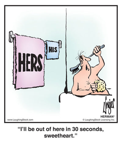 I’ll be out of here in 30 seconds, sweetheart.