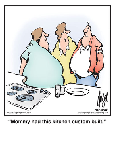 Mommy had this kitchen custom built.