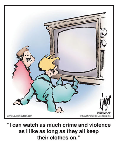 I can watch as much crime and violence as I like as long as they all keep their clothes on.