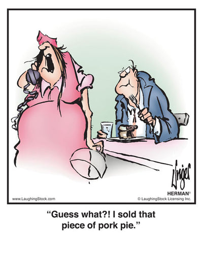 Guess what?! I sold that piece of pork pie.