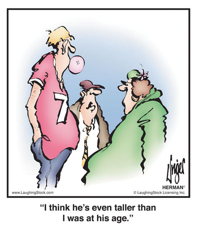 I think he’s even taller than I was at his age.