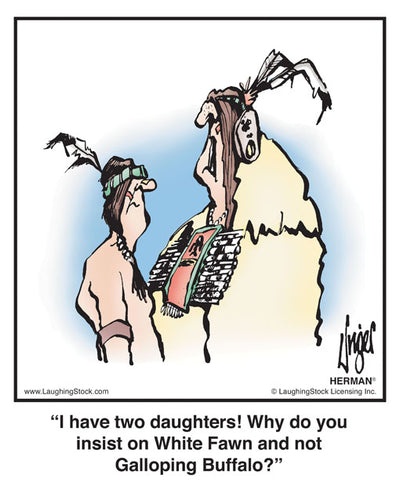 I have two daughters! Why do you insist on White Fawn and not Galloping Buffalo?