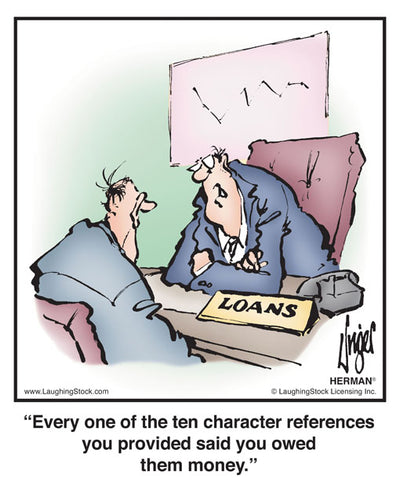 Every one of the ten character references you provided said you owed them money.