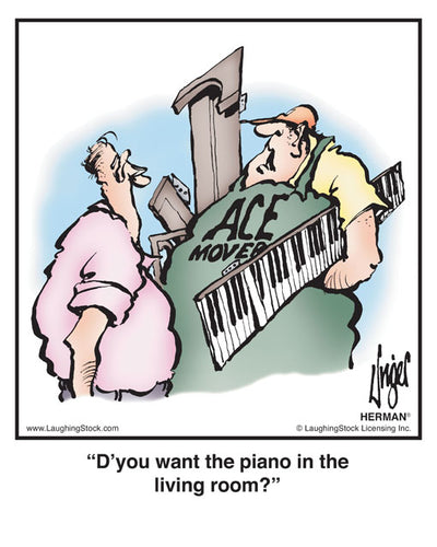 D’you want the piano in the living room?