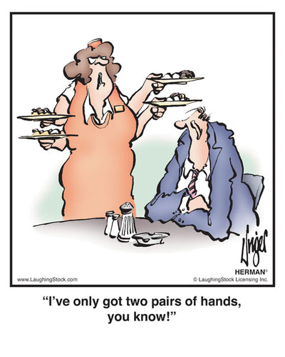 I’ve only got two pairs of hands, you know!