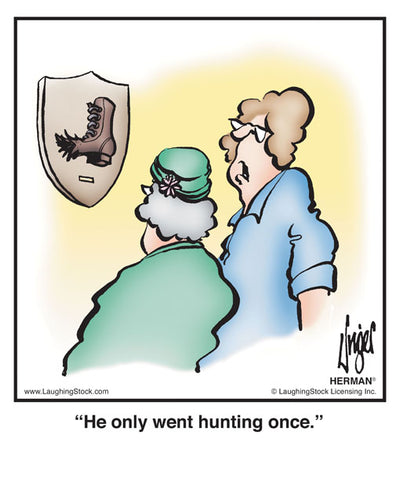 He only went hunting once.