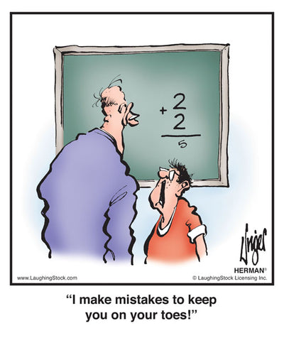 I make mistakes to keep you on your toes!