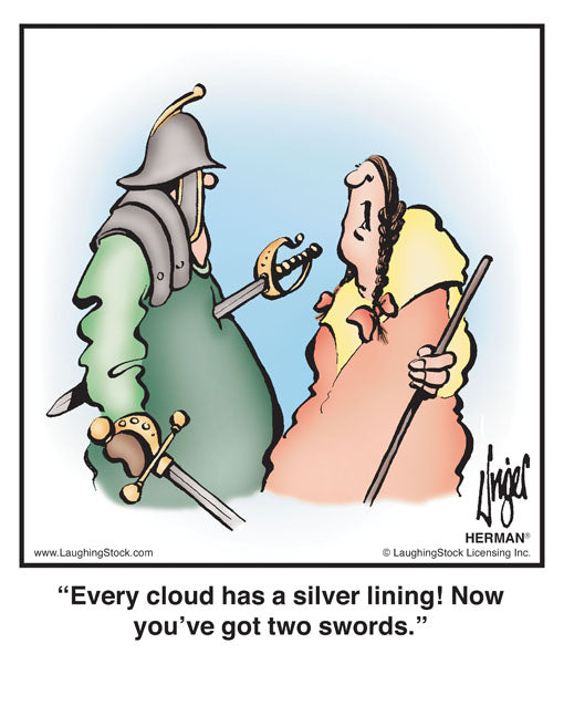 Every cloud has a silver lining! Now you’ve got two swords.