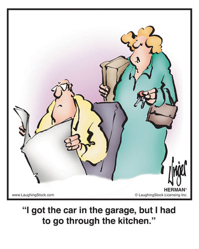 I got the car in the garage, but I had to go through the kitchen.