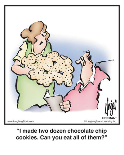 I made two dozen chocolate chip cookies. Can you eat all of them?