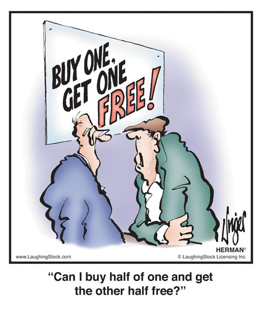 Can I buy half of one and get the other half free?