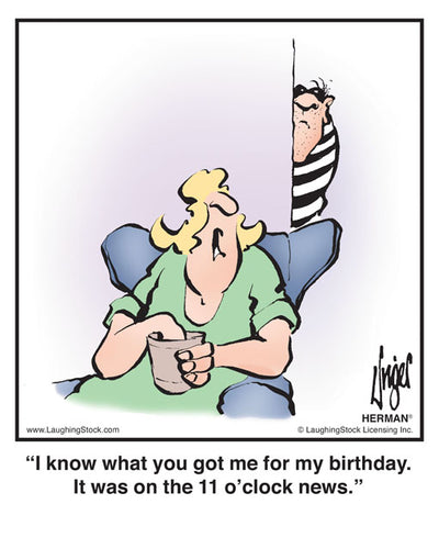 I know what you got me for my birthday. It was on the 11 o’clock news.