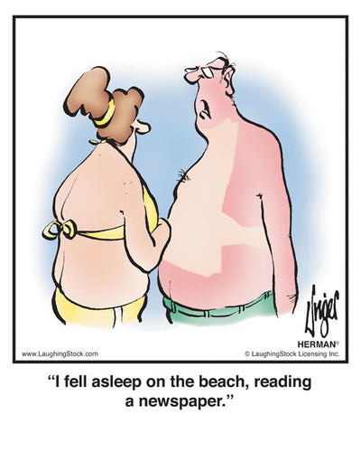 I fell asleep on the beach, reading a newspaper.
