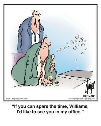 If you can spare the time, Williams, I’d like to see you in my ofﬁce.