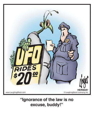 Ignorance of the law is no excuse, buddy!