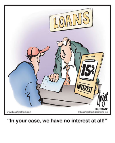 In your case, we have no interest at all!