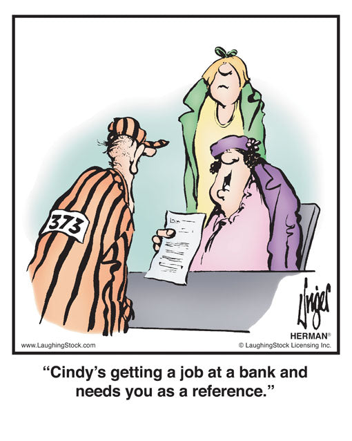 Cindy’s getting a job at a bank and needs you as a reference.