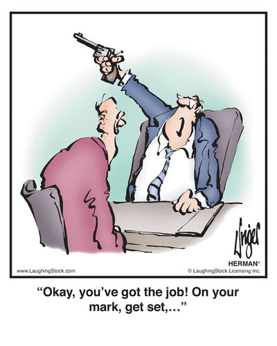 Okay, you’ve got the job! On your mark, get set,…