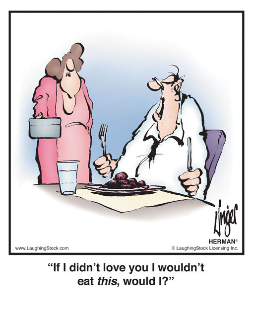 If I didn’t love you I wouldn’t eat this, would I?