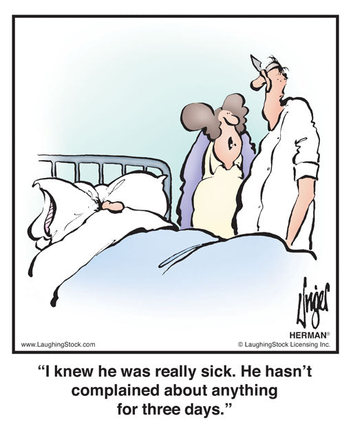 I knew he was really sick. He hasn’t complained about anything for three days.