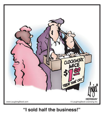 I sold half the business!