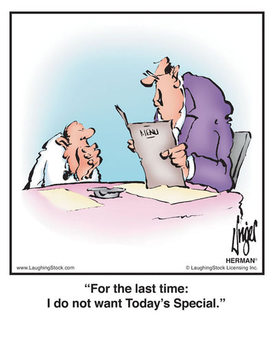 For the last time: I do not want Today’s Special.