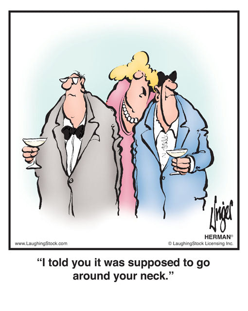 I told you it was supposed to go around your neck.