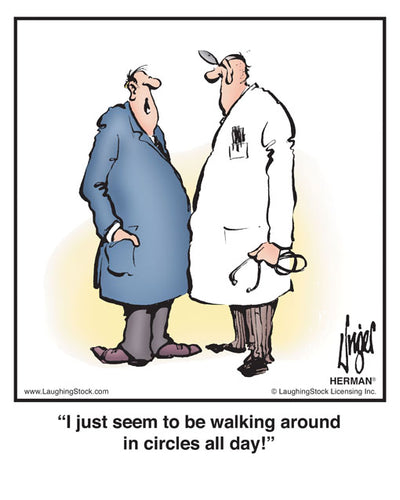 I just seem to be walking around in circles all day!