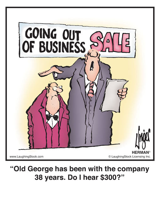 Old George has been with the company 38 years. Do I hear $300?