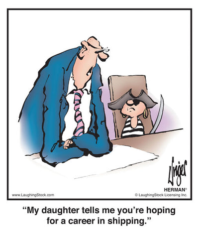 My daughter tells me you’re hoping for a career in shipping.