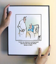 Load image into Gallery viewer, I think my memory’s coming back! Ask me who won the World Series in 2033.