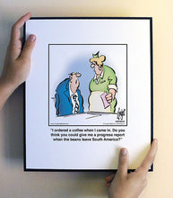 Load image into Gallery viewer, I ordered a coffee when I came in. Do you think you could give me a progress report when the beans leave South America?