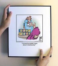 Load image into Gallery viewer, I’m sure he couldn’t have done it intentionally!