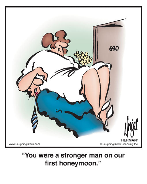 You were a stronger man on our first honeymoon.