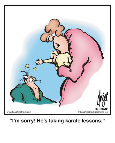 I’m sorry! He’s taking karate lessons.
