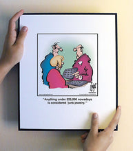 Load image into Gallery viewer, Anything under $25,000 nowadays is considered ‘junk jewelry.’