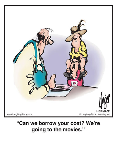 Can we borrow your coat? We’re going to the movies.