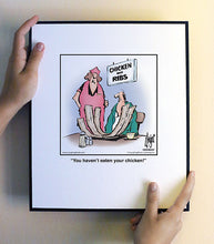 Load image into Gallery viewer, You haven’t eaten your chicken!