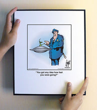 Load image into Gallery viewer, You got any idea how fast you were going?