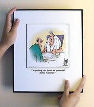 Load image into Gallery viewer, I’m putting you down as ‘potential donor material.’