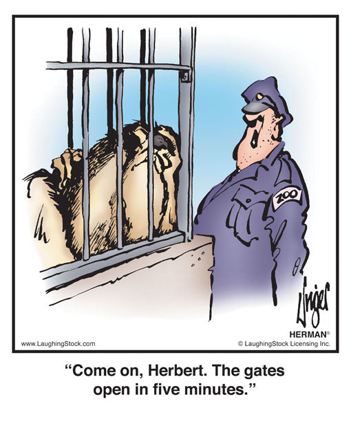 Come on, Herbert. The gates open in five minutes.