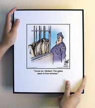 Load image into Gallery viewer, Come on, Herbert. The gates open in five minutes.