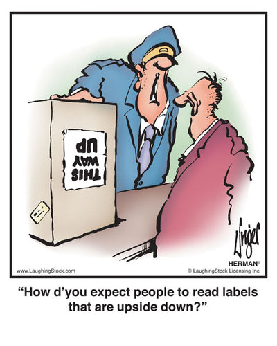 How d’you expect people to read labels that are upside down?
