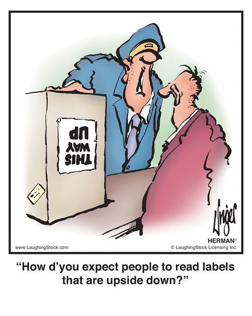 How d’you expect people to read labels that are upside down?