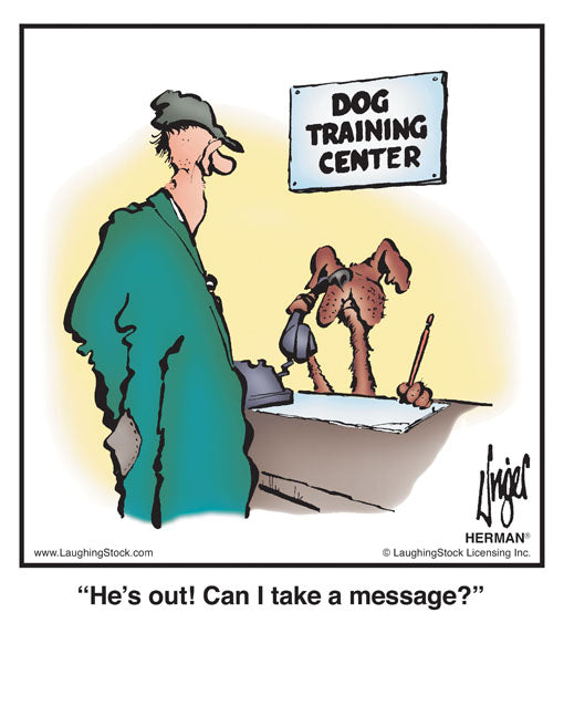 He’s out! Can I take a message?