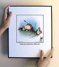 Load image into Gallery viewer, Keep your head down, Billy-Joe.