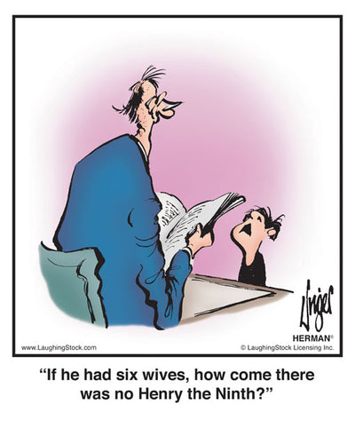 If he had six wives, how come there was no Henry the Ninth?