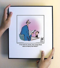 Load image into Gallery viewer, If he had six wives, how come there was no Henry the Ninth?