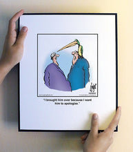 Load image into Gallery viewer, I brought him over because I want him to apologize.