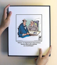 Load image into Gallery viewer, Wilson, I’m beginning to have serious doubts about your abilities as a bookkeeper.